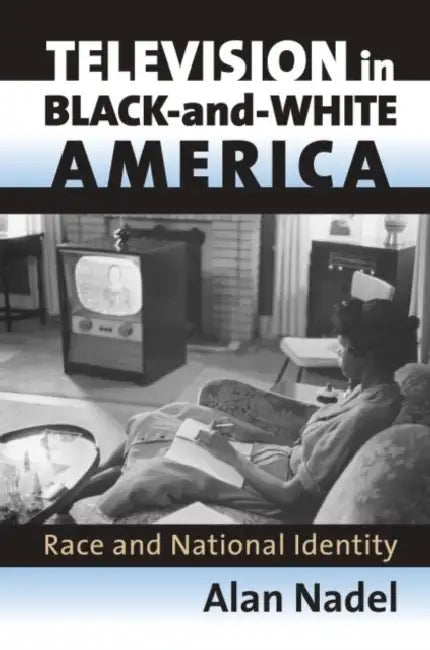 Buy Television in Black-And-White America (English, Alan Nadel) โ BookShops.in