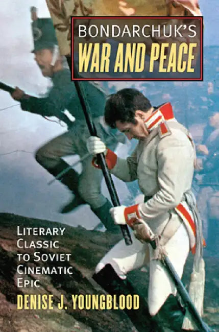 Buy Bondarchuk's War and Peace (English, Denise J. Youngblood) — BookShops.in