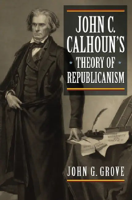 Buy John C. Calhoun's Theory of Republicanism (English, John G. Grove) — BookShops.in