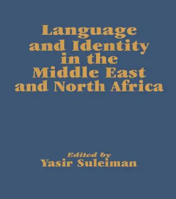 Buy Language and Identity in the Middle East and North Africa (English, Yasir Suleiman) — BookShops.in