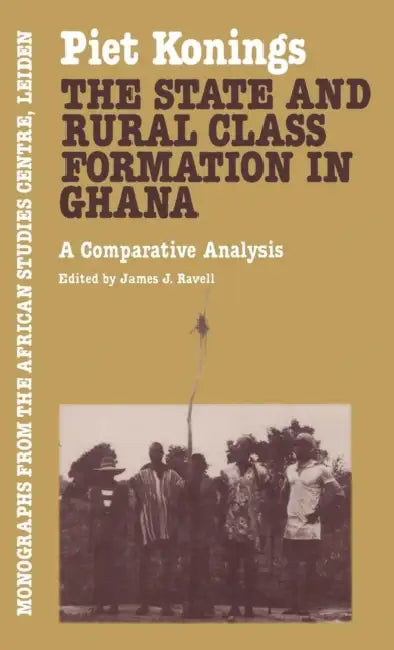 Buy The State and Rural Class Formation in Ghana (English, Piet Konings) — BookShops.in