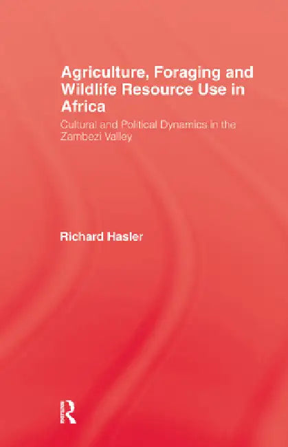 Buy Agriculture Foraging and Wildlife Resource Use in Africa (English, Richard Hasler) — BookShops.in