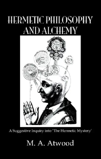 Buy Hermetic Philosophy and Alchemy (English, M. A. Atwood) — BookShops.in