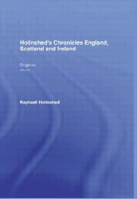 Buy Holinshed's Chronicles England, Scotland and Ireland (English, Holinshead Raphaell) โ BookShops.in