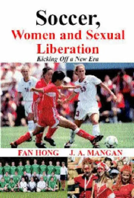 Buy Soccer, Women, Sexual Liberation (English, Fan Hong) — BookShops.in