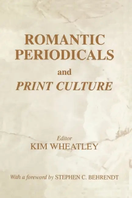 Buy Romantic Periodicals and Print Culture (English, Kim Wheatley) โ BookShops.in