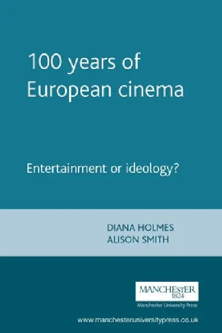 Buy 100 Years of European Cinema (English, Diana Holmes | Alison Smith) — BookShops.in