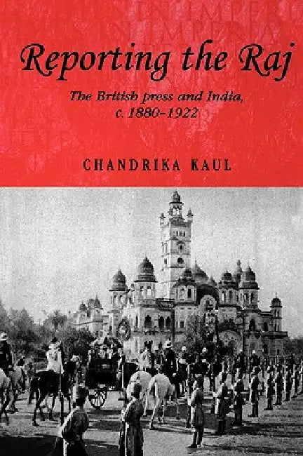Buy Reporting the Raj (English, Chandrika Kaul) — BookShops.in