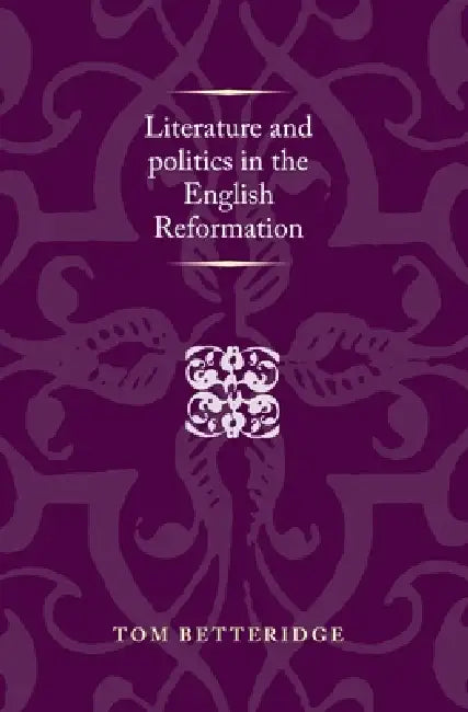 Buy Literature and Politics in the English Reformation (English, Tom Betteridge) — BookShops.in