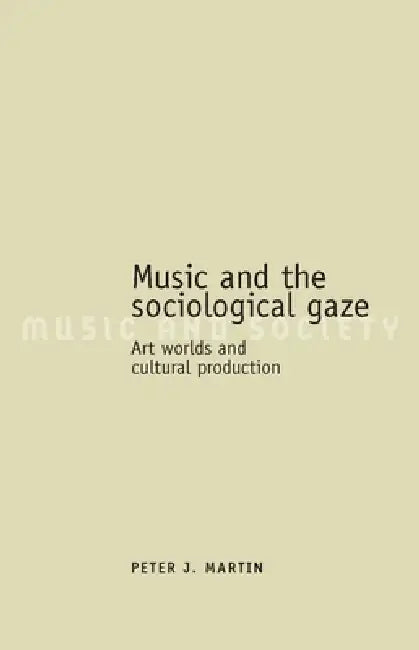 Buy Music and the Sociological Gaze (English, Peter J. Martin) — BookShops.in