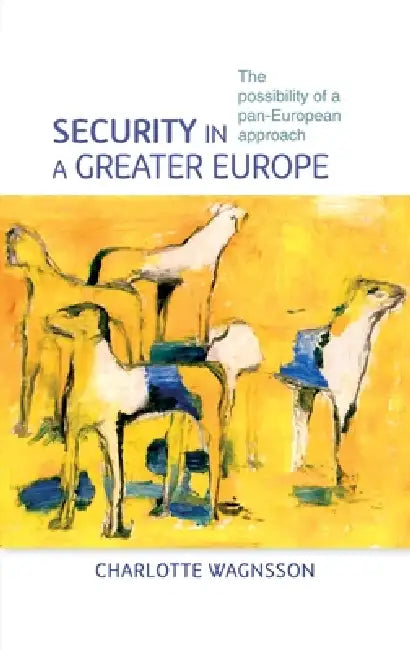 Buy Security in a Greater Europe (English, Charlotte Wagnsson) — BookShops.in