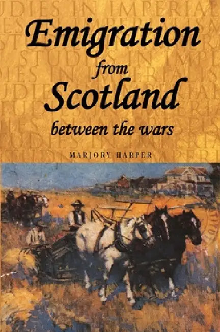 Buy Emigration from Scotland Between the Wars (English, Marjory Harper) — BookShops.in