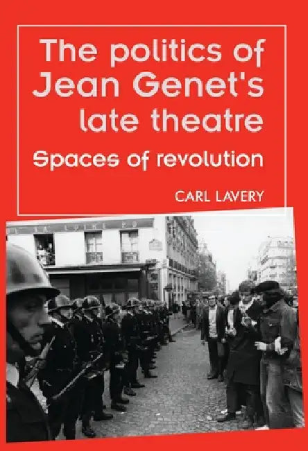 Buy The Politics of Jean Genet's Late Theatre (English, Carl Lavery) — BookShops.in