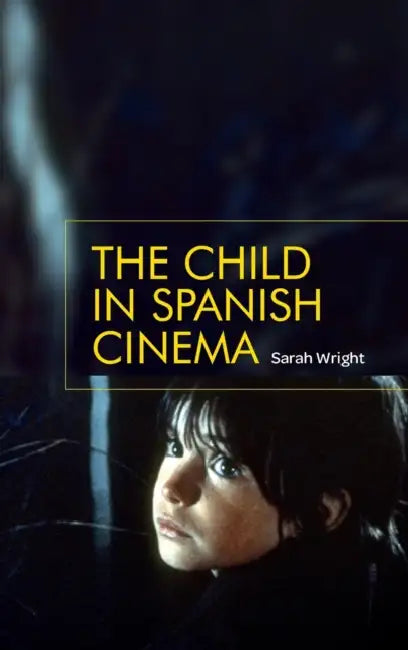 Buy The Child in Spanish Cinema (English, Sarah Wright) — BookShops.in
