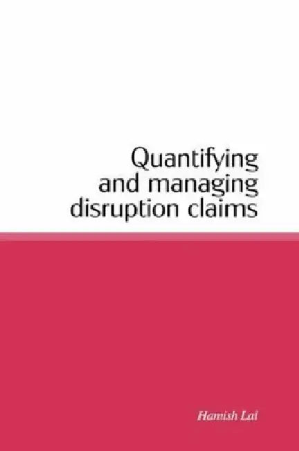 Buy Quantifying and Managing Disruption Claims (English, Hamish Lal) — BookShops.in