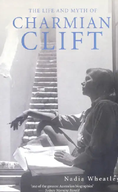 Buy Life and Myth of Charmian Clift (English, Nadia Wheatley) — BookShops.in