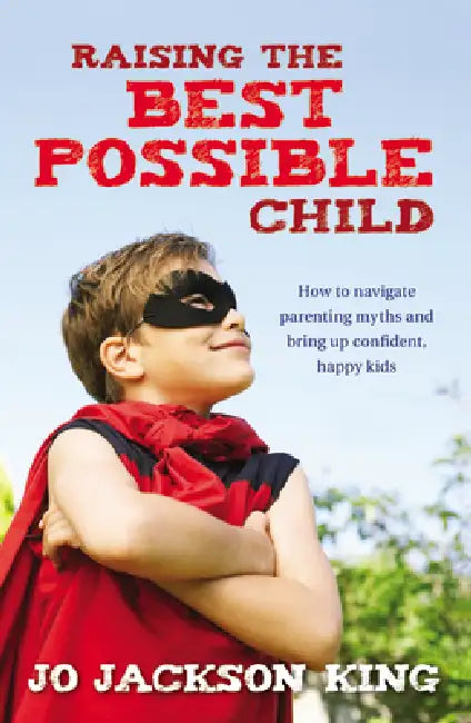 Buy Raising the Best Possible Child (English, Jo Jackson King) — BookShops.in