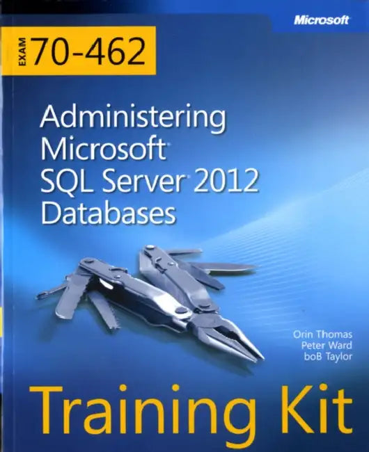Buy Training Kit (Exam 70-462) (English, Orin Thomas | Peter Ward | Bob Taylor) — BookShops.in
