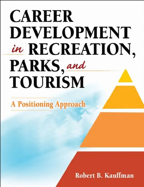 Buy Career Development in Recreation, Parks, and Tourism (English, Robert B. Kauffman) โ BookShops.in