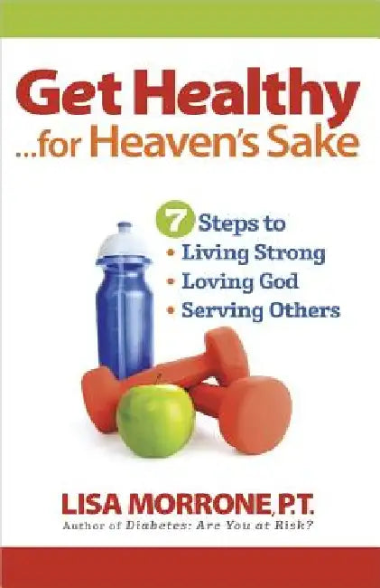 Buy Get Healthy, for Heaven's Sake (English, Lisa Morrone) โ BookShops.in
