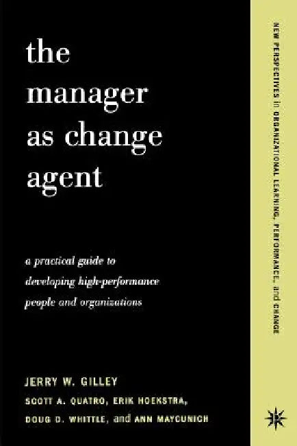 Buy The Manager as Change Agent (English, Jerry W. Gilley | Scott Quatro | Erik Hoekstra) — BookShops.in