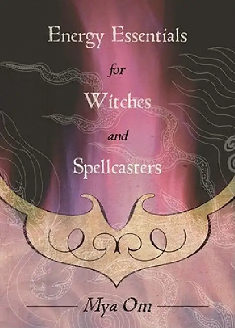 Buy Energy Essentials for Witches and Spellcasters (English, Mya Om) — BookShops.in