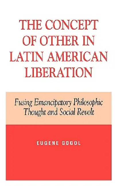 Buy Concept of Other in Latin American Liberation (English, Eugene Gogol) — BookShops.in