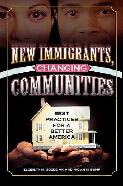 Buy New Immigrants, Changing Communities (English, Elzbieta M. Gozdziak | Micah N. Bump) — BookShops.in