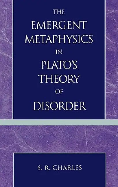 Buy The Emergent Metaphysics in Plato's Theory of Disorder (English, S. R. Charles) β BookShops.in