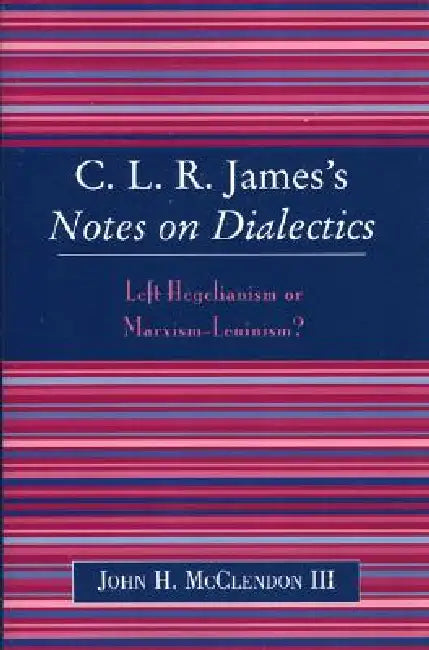 Buy Clr James's Notes on Dialectics (English, John H. McClendon III) — BookShops.in
