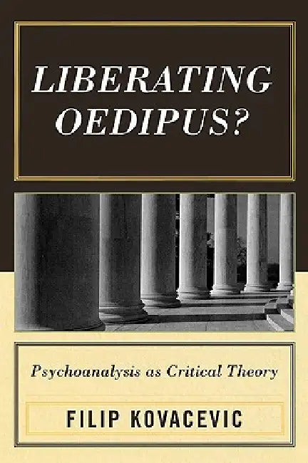 Buy Liberating Oedipus? (English, Filip Kovacevic) — BookShops.in