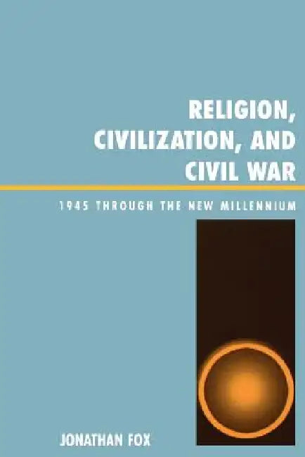 Buy Religion, Civilization, and Civil War (English, Jonathan Fox) — BookShops.in