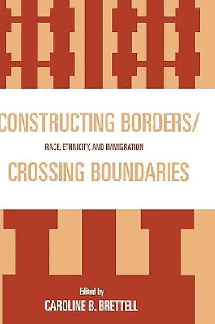 Buy Constructing Borders/Crossing Boundaries (English, Caroline B. Brettell | Alexander X. Byrd | Cynthia Feliciano) — BookShops.in