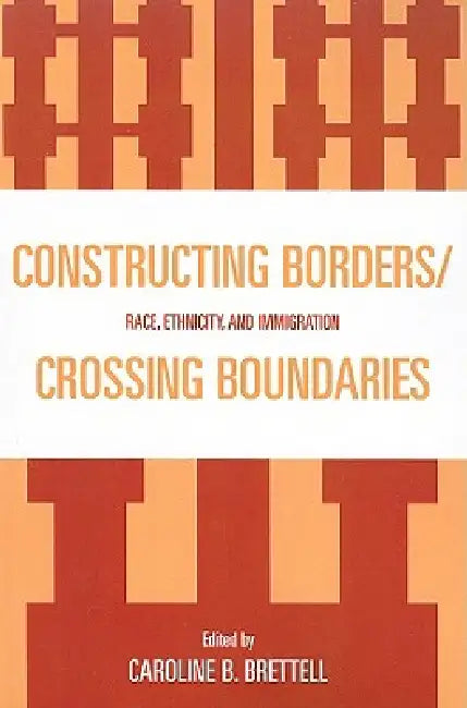 Buy Constructing Borders/Crossing Boundaries (English, Caroline B. Brettell | Alexander X. Byrd | Cynthia Feliciano) — BookShops.in