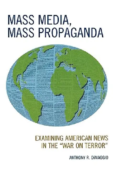 Buy Mass Media, Mass Propaganda (English, Anthony Dimaggio | Paul Fasse) — BookShops.in