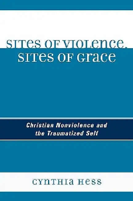 Buy Sites of Violence, Sites of Grace (English, Cynthia Hess) — BookShops.in