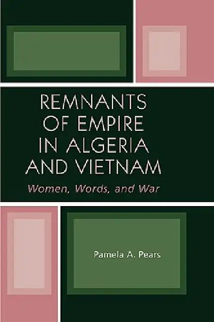 Buy Remnants of Empire in Algeria and Vietnam (English, Pamela A. Pears) — BookShops.in