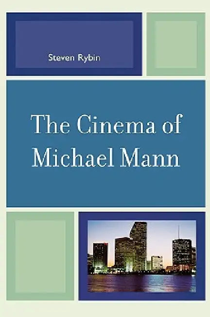 Buy Cinema of Michael Mann (English, Steven Rybin) — BookShops.in