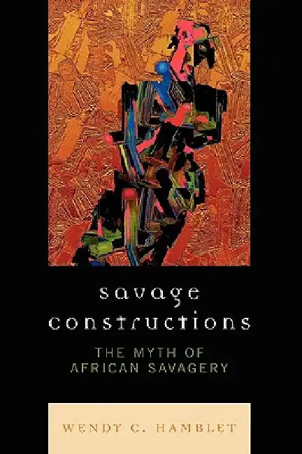 Buy Savage Constructions (English, Wendy C. Hamblet) — BookShops.in