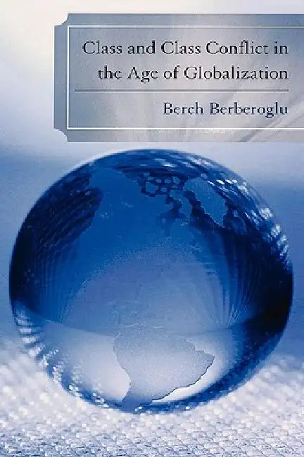 Buy Class and Class Conflict in the Age of Globalization (English, Berch Berberoglu) — BookShops.in