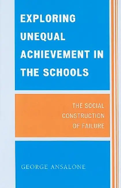 Buy Exploring Unequal Achievement in the Schools (English, George Ansalone) — BookShops.in