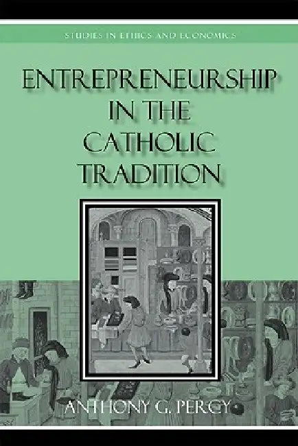 Buy Entrepreneurship in the Catholic Tradition (English, Anthony G. Percy) — BookShops.in