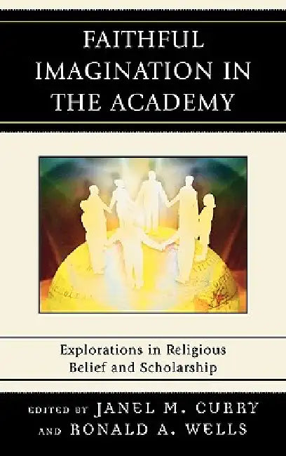 Buy Faithful Imagination in the Academy (English, Janel M. Curry | Ronald A. Wells | Mark Fackler) — BookShops.in