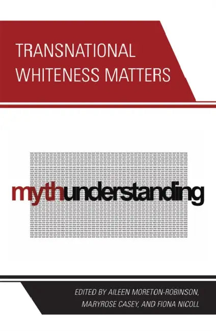 Buy Transnational Whiteness Matters (English, Aileen Moreton-Robinson | Maryrose Casey | Fiona Nicoll) — BookShops.in