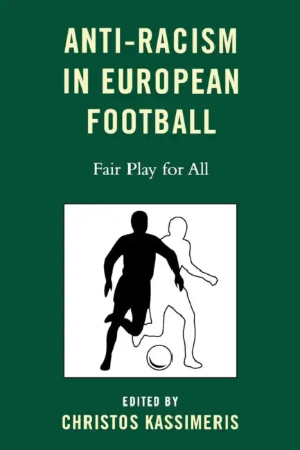 Buy Anti-Racism in European Football (English, Christos Kassimeris | Kurt Wachter | Danny Lynch) — BookShops.in
