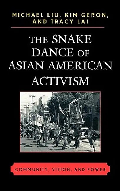 Buy Snake Dance of Asian American Activism (English, Michael Liu | Kim Geron | Tracy Lai) — BookShops.in
