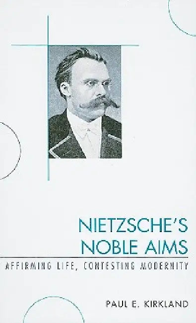 Buy Nietzsche's Noble Aims (English, Paul E. Kirkland) — BookShops.in