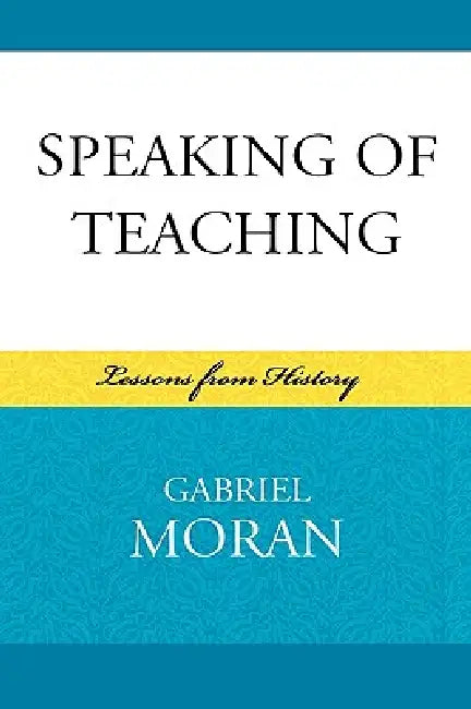 Buy Speaking of Teaching (English, Gabriel Moran) — BookShops.in