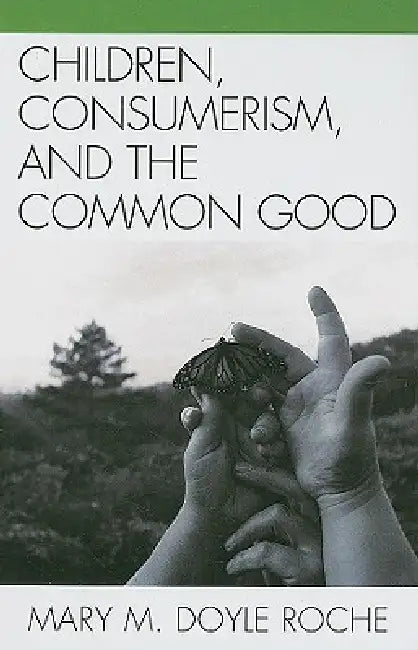 Buy Children, Consumerism, and the Common Good (English, Mary M. Doyle Roche) — BookShops.in