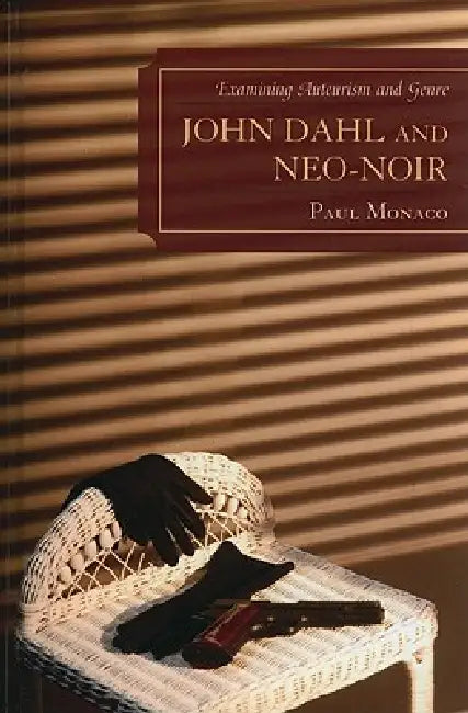 Buy John Dahl and Neo-Noir (English, Paul Monaco) โ BookShops.in